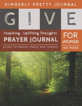 Paperback Give Prayer Journal For Women: tree prayer journal - forest nature cover Inspiring, Uplifting Thoughts for Women 100 pages Large Print - Give Series [Large Print] Book