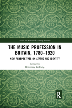 Paperback The Music Profession in Britain, 1780-1920: New Perspectives on Status and Identity Book