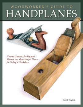 Paperback Woodworker's Guide to Handplanes: How to Choose, Setup and Master the Most Useful Planes for Today's Workshop Book