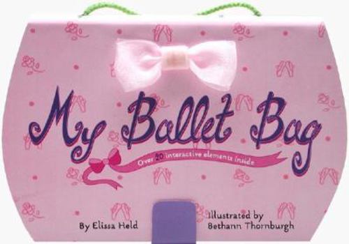 Hardcover My Ballet Bag [With Stickers and Carrying Handle] Book