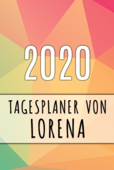 Paperback 2020 Tagesplaner von Lorena: Personalisierter Kalender f?r 2020 mit deinem Vornamen [German] Book