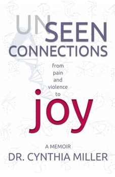 Paperback Unseen Connections: A Memoir Beyond Pain and Violence into Joy Book