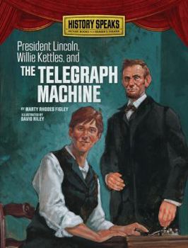 Library Binding President Lincoln, Willie Kettles, and the Telegraph Machine Book