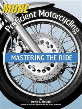 Paperback More Proficient Motorcycling: Mastering the Ride Book