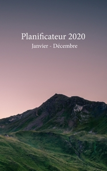 Paperback Planificateur 2020 Janvier - D?cembre: Un planificateur mensuel et hebdomadaire ? partir du 1er janvier au 31 d?cembre 2020, couvre les calendriers po [French] Book