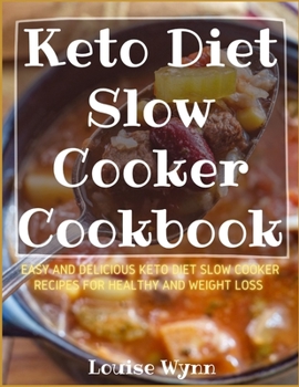 Paperback Keto Diet Slow Cooker Cookbook: Easy and Delicious Keto Diet Slow Cooker Recipes for Healthy and Weight Loss Book