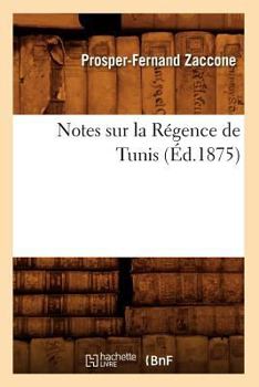 Paperback Notes Sur La Régence de Tunis, (Éd.1875) [French] Book