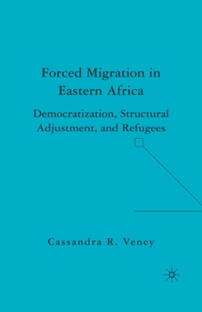 Paperback Forced Migration in Eastern Africa: Democratization, Structural Adjustment, and Refugees Book