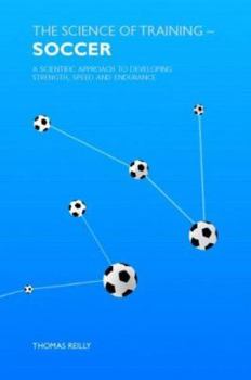 Paperback The Science of Training - Soccer: A Scientific Approach to Developing Strength, Speed and Endurance Book