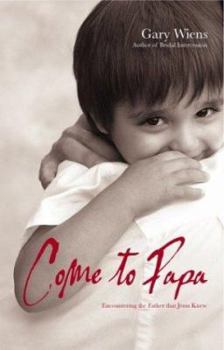 Paperback Come to Papa: Encountering the Father That Jesus Knew Book