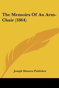 Paperback The Memoirs Of An Arm-Chair (1864) Book