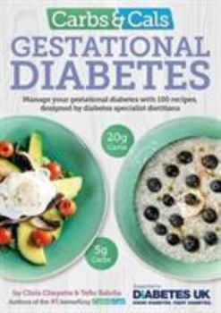 Paperback Carbs & Cals Gestational Diabetes: 100 Recipes Designed by Diabetes Specialist Dietitians Book