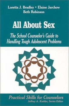 Hardcover All about Sex: The School Counselor's Guide to Handling Tough Adolescent Problems Book