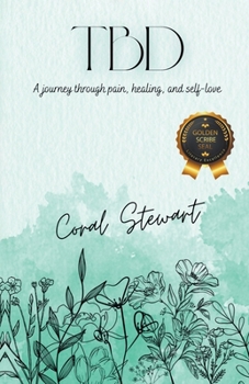 Paperback Tbd: A journey through pain, healing, and self-love Book
