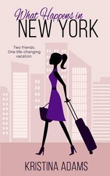 What Happens in New York - Book #1 of the What Happens in...