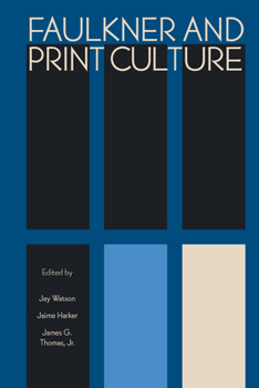 Faulkner and Print Culture: Faulkner and Yoknapatawpha, 2015 - Book  of the Faulkner and Yoknapatawpha Series