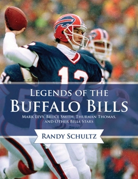 Hardcover Legends of the Buffalo Bills: Marv Levy, Bruce Smith, Thurman Thomas, and Other Bills Stars Book