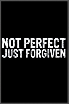not perfect just forgiven: Notebook Journal for Kids & men , women…. with more than 100 lined page - Composition Size (6*9)
