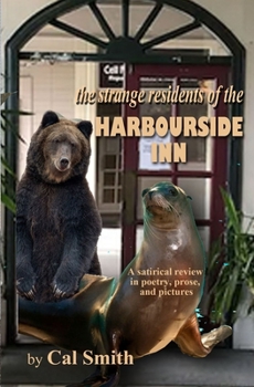 Paperback The strange residents of the Harbourside Inn.: A satirical review of the residents in poetry, prose, and pictures. Book