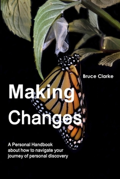 Paperback Making Changes: A Personal Handbook about how to navigate your journey of personal discovery Book