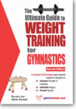 Paperback The Ultimate Guide to Weight Training for Gymnastics (The Ultimate Guide to Weight Training for Sports, 14) (The Ultimate Guide to Weight Training for ... Guide to Weight Training for Sports, 14) Book