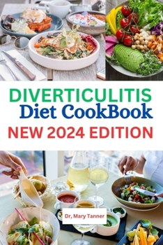 Paperback Diverticulitis Diet Cookbook 2024: "Discover relief with insights on managing and preventing diverticulitis. Empower yourself for a healthier, more co [Large Print] Book