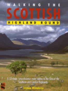 Paperback Walking the Scottish Highland Round: A 13-stage, Long-distance Route Taking in the Best of the Southern and Central Highlands (Walking The...) Book