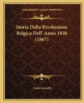 Paperback Storia Della Rivoluzione Belgica Dell' Anno 1830 (1867) [Italian] Book