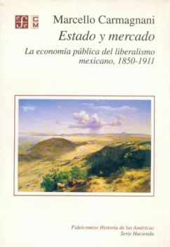 Paperback Estado y Mercado: La Economia Publica del Liberalismo Mexicano, 1850-1911 [Spanish] Book