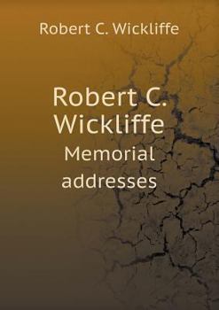 Robert C. Wickliffe Memorial Addresses