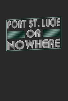 Paperback Port St. Lucie or nowhere: 6x9 - notebook - dot grid - city of birth Book