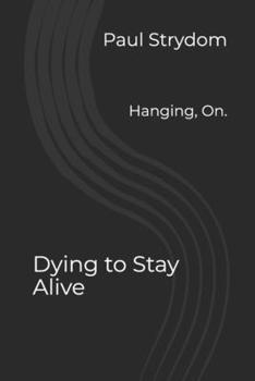 Dying to Stay Alive: Hanging, On
