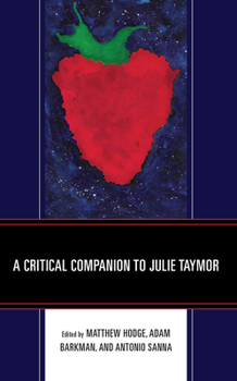 A Critical Companion to Julie Taymor (Critical Companions to Contemporary Directors) - Book  of the Critical Companions to Contemporary Directors