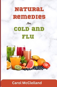 Paperback Natural Remedies For Cold and Flu: Unlock the Secrets to Optimal Health [Large Print] Book