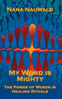 Paperback My Word is Mighty: The Power of Words in Healing Rituals Book