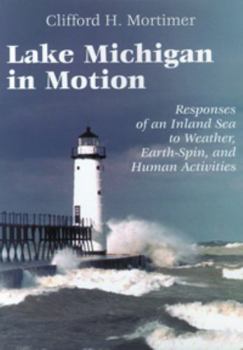 Lake Michigan in Motion:  Responses of an Inland Sea to Weather, Earth-Spin, and Human Activities