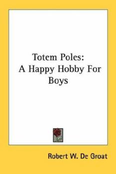 Paperback Totem Poles: A Happy Hobby For Boys Book