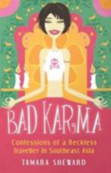 Paperback Bad Karma: Confessions of a Reckless Traveller in Southeast Asia Book