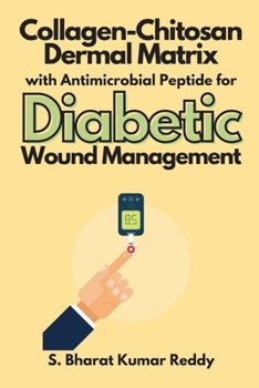 Paperback Collagen-Chitosan Dermal Matrix with Antimicrobial Peptide for Diabetic Wound Management Book