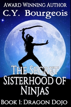 The Secret Sisterhood of Ninjas: Book I: Dragon Dojo