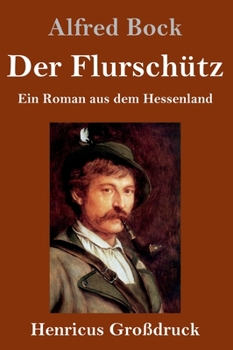 Hardcover Der Flurschütz (Großdruck): Ein Roman aus dem Hessenland [German] Book