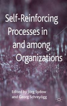 Hardcover Self-Reinforcing Processes in and Among Organizations Book