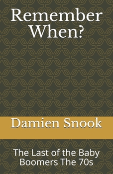 Paperback Remember When?: The Last of the Baby Boomers The 70s Book