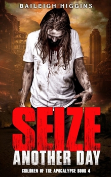 Seize Another Day - Book #4 of the Dangerous Days