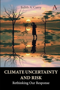 Paperback Climate Uncertainty and Risk: Rethinking Our Response (Anthem Environment and Sustainability Initiative) Book