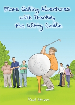 Paperback More Golfing Adventures with Frankie, the Witty Caddie Book