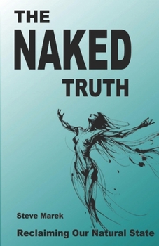 Paperback The Naked Truth: Reclaiming Our Natural State Book