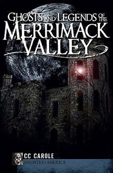 Paperback Ghosts and Legends of the Merrimack Valley Book