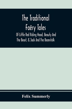 Paperback The Traditional Faëry Tales: Of Little Red Riding Hood, Beauty And The Beast, & Jack And The Beanstalk Book