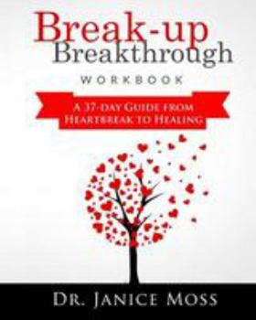 Paperback Break-up Breakthrough Workbook: A 37-Day Guide From Heartbreak to Healing Book